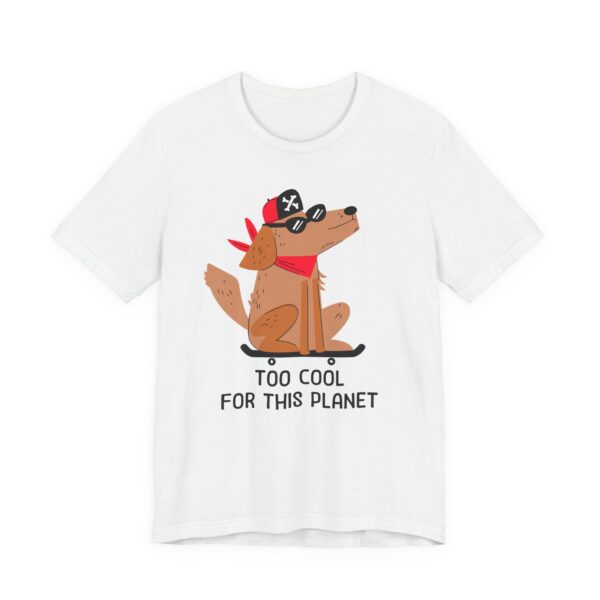 Too Cool for This Planet | Funny Skateboarding Dog T-shirt