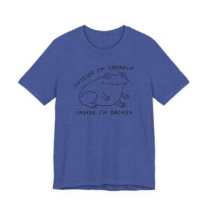 Outside I’m Croakin’, Inside I’m Broken | Funny Frog T-shirt