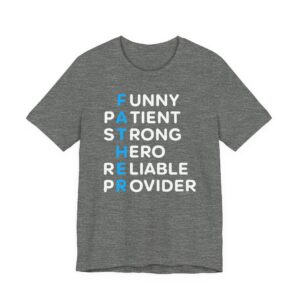 Funny Patient Strong Hero Reliable Provider | Father Acronym | Dad T-shirt