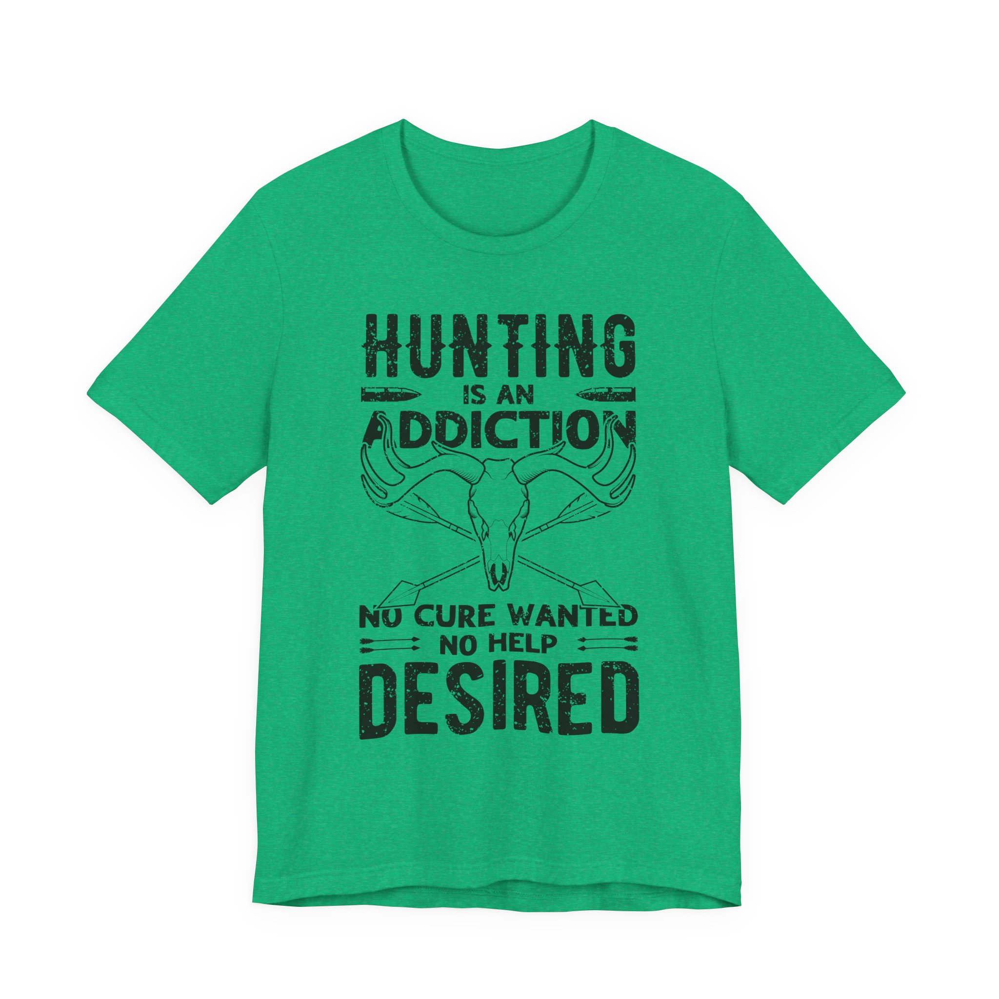 Hunting Is an Addiction: No Cure Wanted, No Help Desired | Funny Hunting T-shirt
