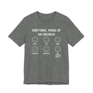 Emotional Range of an Engineer | Funny Engineer T-shirt
