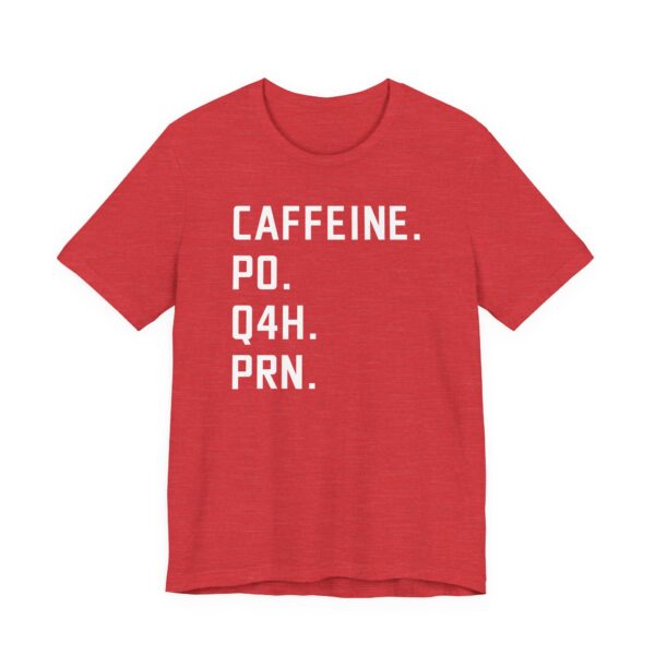 Caffeine PO Q4H PRN | Funny Nurse T-shirt