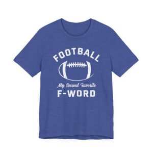 Football Is My Second Favorite F-Word | Funny American Football T-shirt