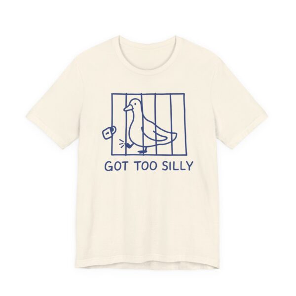 Got Too Silly | Funny Goose T-shirt