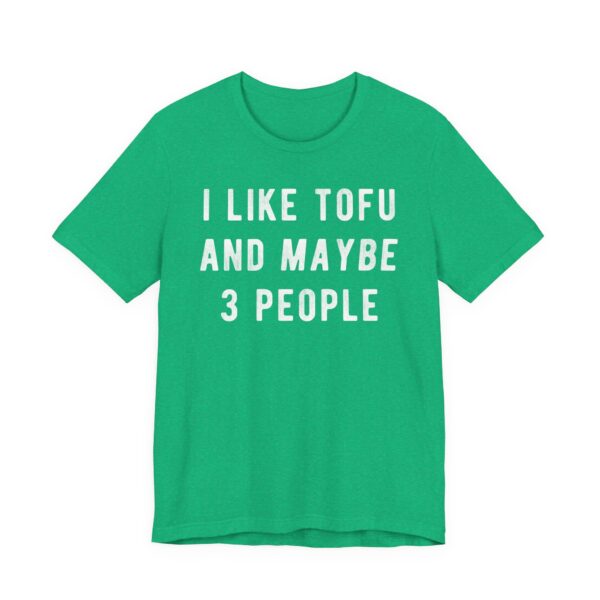 I Like Tofu and Maybe 3 People | Funny Food Lover T-shirt