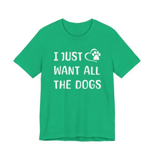 I Just Want All the Dogs | Cute Dog Owner T-shirt