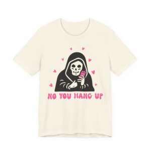 No You Hang Up | Funny Halloween T-shirt