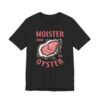 Moister Than An Oyster | Funny Adult Humor T-shirt