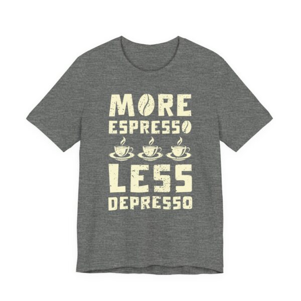 More Espresso Less Depresso | Funny Coffee T-shirt