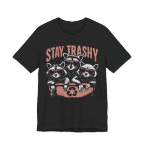 Stay Trashy | Funny Raccoon T-shirt