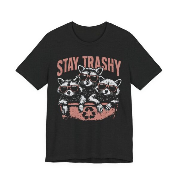 Stay Trashy | Funny Raccoon T-shirt