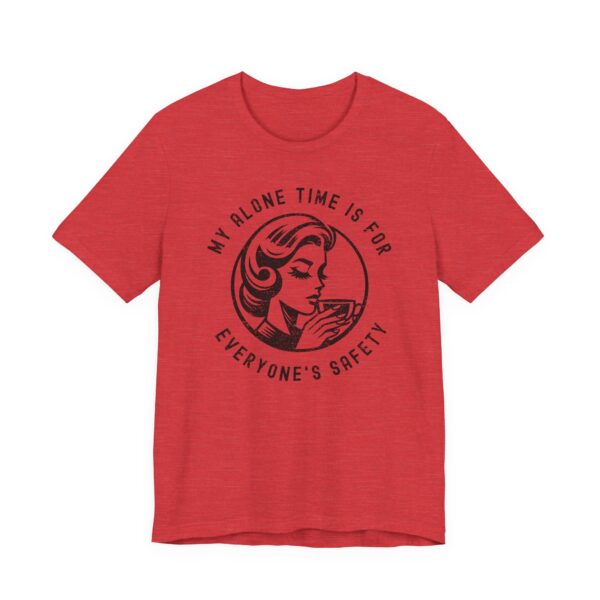 My Alone Time Is for Everyone’s Safety | Funny Mom T-shirt