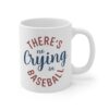There’s No Crying in Baseball | Funny Baseball Mug