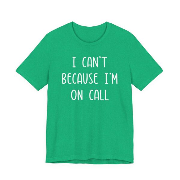 I Can’t Because I’m on Call | Funny Doctor and Nurse T-shirt