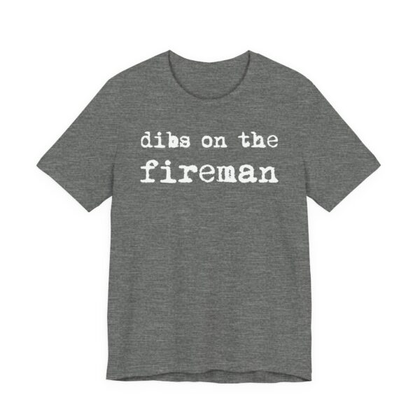 Dibs on the Fireman | Firefighter T-shirt