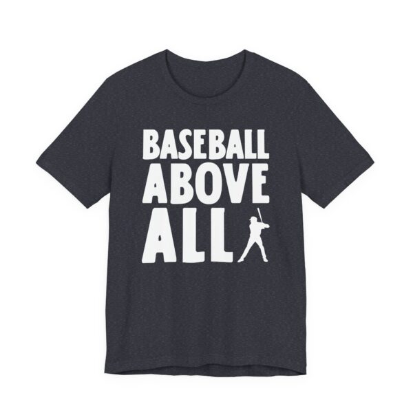 Baseball Above All | Funny Baseball T-shirt