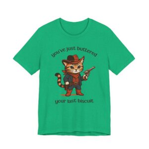 You’ve Just Buttered Your Last Biscuit | Funny Cowboy Cat T-shirt
