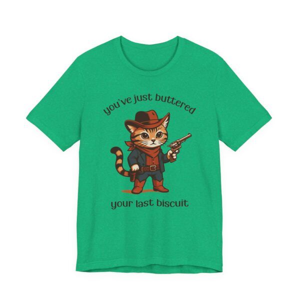 You’ve Just Buttered Your Last Biscuit | Funny Cowboy Cat T-shirt