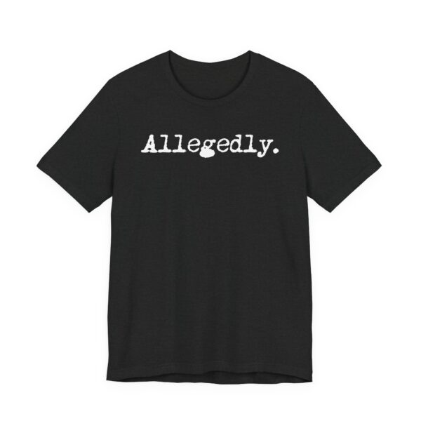 Allegedly | Funny Lawyer T-shirt