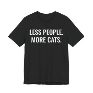 Less People More Cats | Funny Cat T-shirt