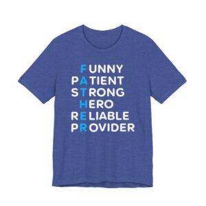 Funny Patient Strong Hero Reliable Provider | Father Acronym | Dad T-shirt