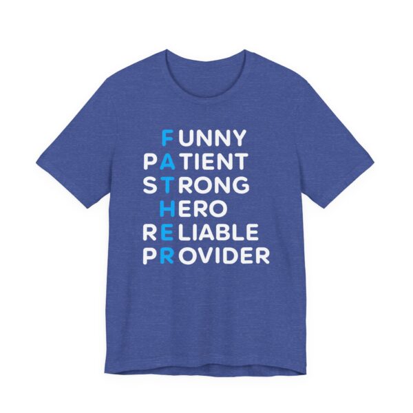 Funny Patient Strong Hero Reliable Provider | Father Acronym | Dad T-shirt