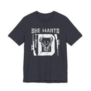 She Wants the D | Funny Hunting T-shirt