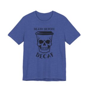 Death Before Decaf | Funny Coffee T-shirt