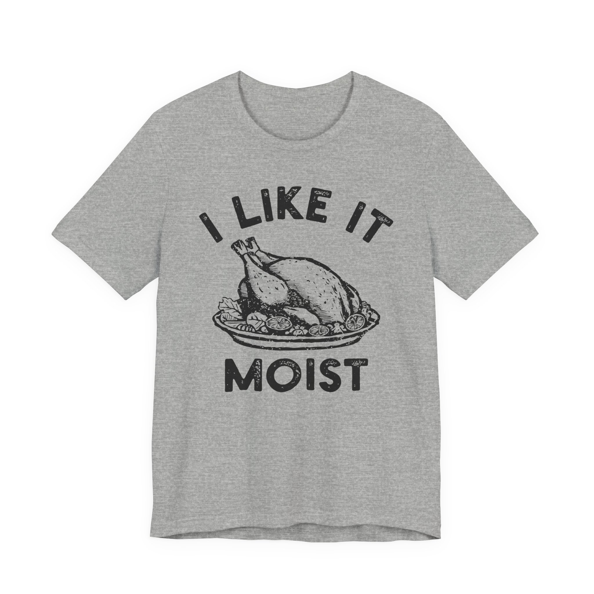 I Like It Moist | Funny Thanksgiving T-shirt