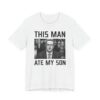 This Man Ate My Son | Funny Dank Zuckerberg Meme T-shirt