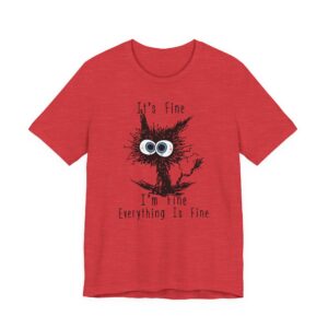 It’s Fine, I’m Fine, Everything is Fine | Funny Cat T-shirt