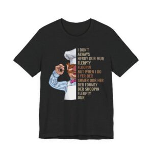 Swedish Chef Vert Der Ferk | I Don’t Always Herdy Dur Mur | Funny Chef T-shirt