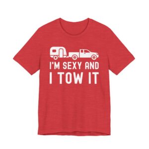 I'm Sexy and I Tow It | Funny RV Camper Men T-shirt