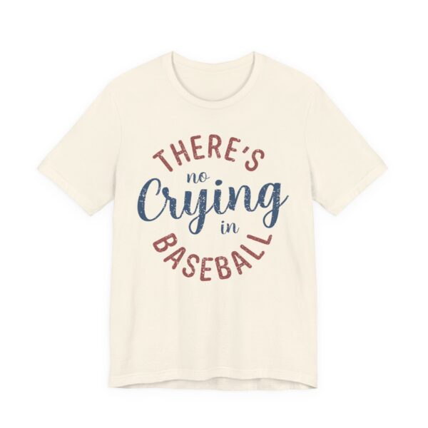 There’s No Crying in Baseball | Funny Baseball T-shirt