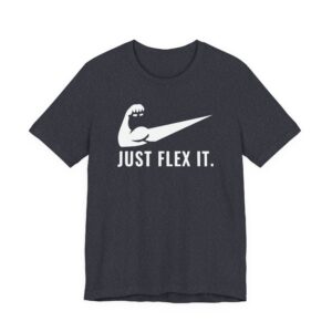 Just Flex It | Funny Gym and Fitness T-shirt