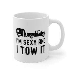 I'm Sexy and I Tow It | Funny RV Camper Men Mug