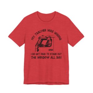 My Teacher Was Wrong | Funny Truck Driver T-shirt