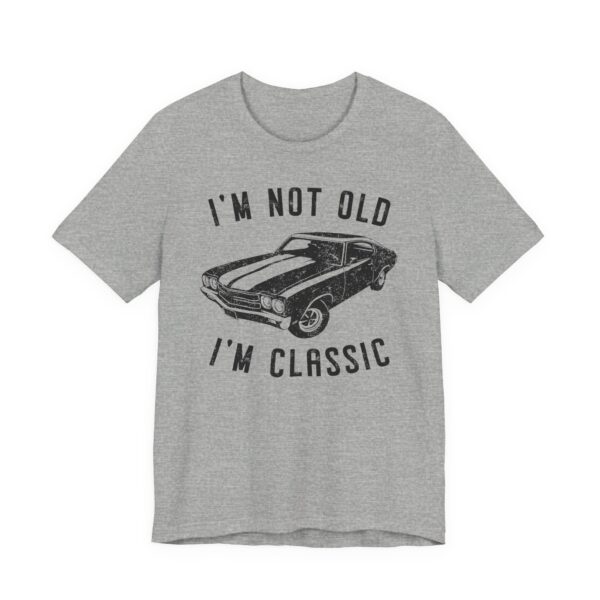 I’m Not Old, I’m Classic | Funny Muscle Car T-shirt