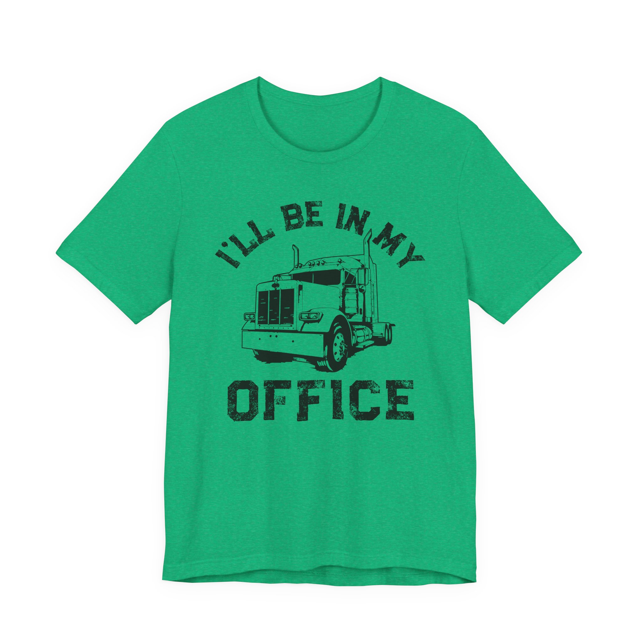 I’ll Be in My Office | Funny Truck Driver T-shirt