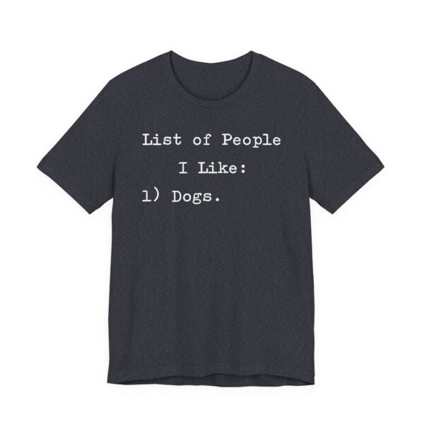 List of People I Like: Dogs | Funny Dog Owner T-shirt