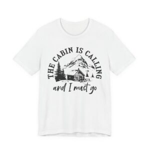 The Cabin Is Calling and I Must Go | Funny Camping T-shirt