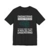 Engineering: Solving Problems You Didn’t Know You Had in Ways You Can’t Understand | Funny Engineer T-shirt