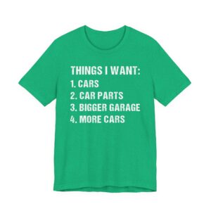 Things I Want | Funny Car T-shirt