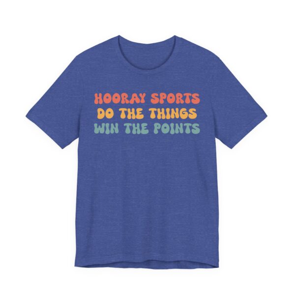 Hooray Sports Do the Things Win the Points | Funny Baseball T-shirt