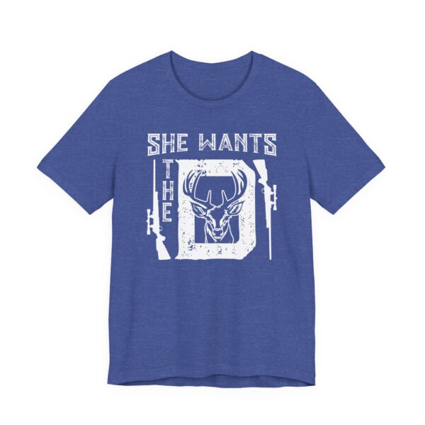 She Wants the D | Funny Hunting T-shirt