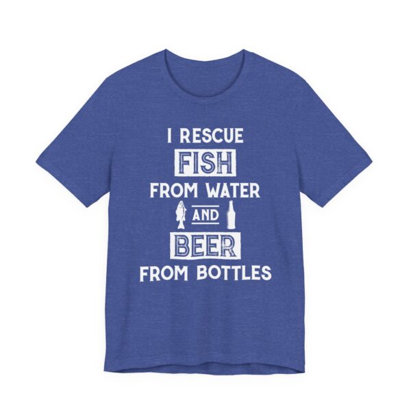 I Rescue Fish from Water and Beer from Bottles | Funny Fishing T-shirt
