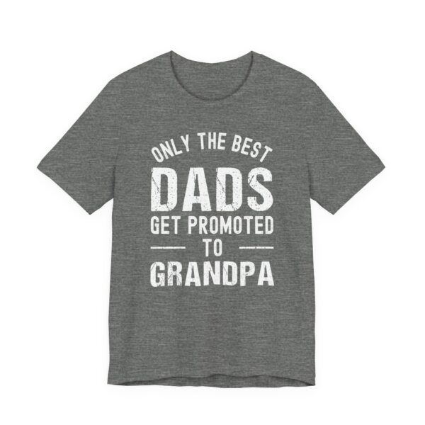 Only the Best Dads Get Promoted to Grandpa | Funny Dad T-shirt