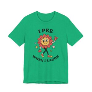 I Pee When I Laugh | Funny Adult Humor Women T-shirt