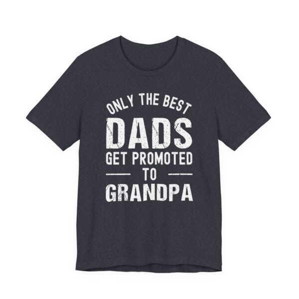 Only the Best Dads Get Promoted to Grandpa | Funny Dad T-shirt