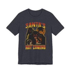 Santa’s Not Coming | Anti-Christmas T-shirt
